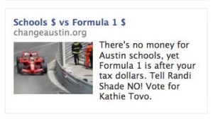 School $ vs Formula 1 $ . There's no money for Austin schools, yet Formula 1 is after your tax dollars. Tell Randi Shade NO! Vote for Kathie Tovo.